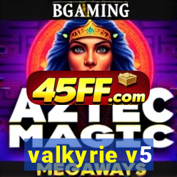 valkyrie v5